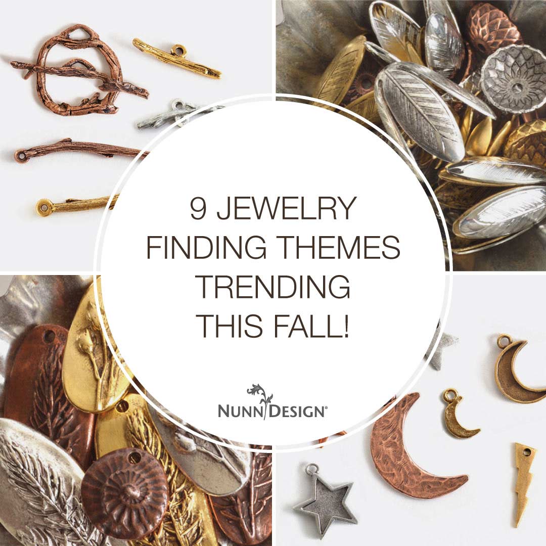 9 Jewelry Finding Themes Trending This Fall! - Nunn Design